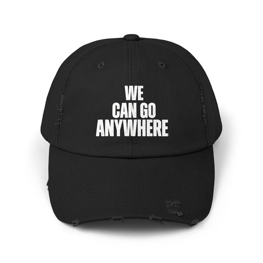 We Can Go Anywhere Distressed Unisex Cap