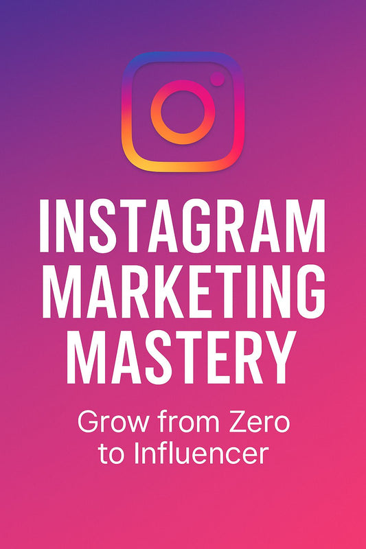 Instagram Marketing Mastery- Grow from Zero to Influencer